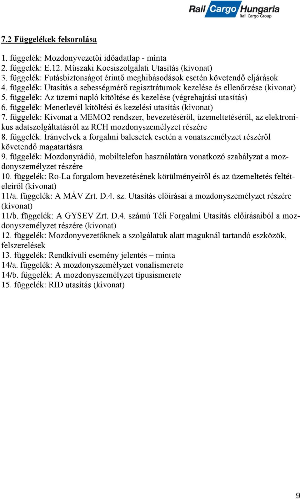 függelék: Az üzemi napló kitöltése és kezelése (végrehajtási utasítás) 6. függelék: Menetlevél kitöltési és kezelési utasítás (kivonat) 7.