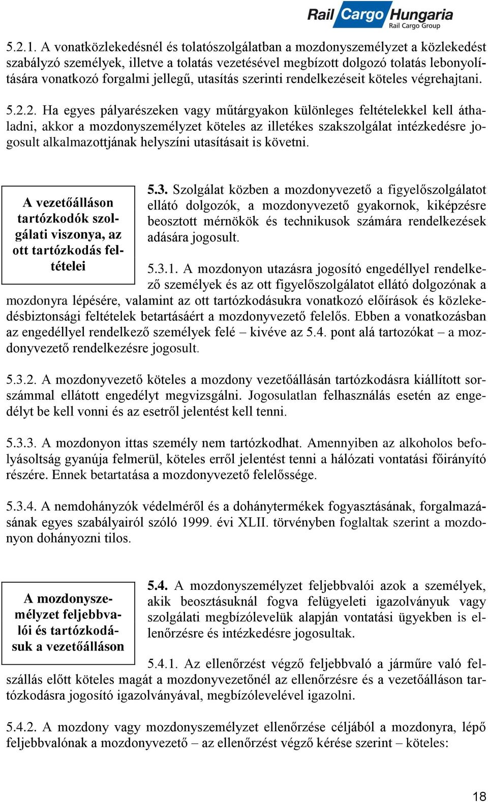 utasítás szerinti rendelkezéseit köteles végrehajtani. 5.2.