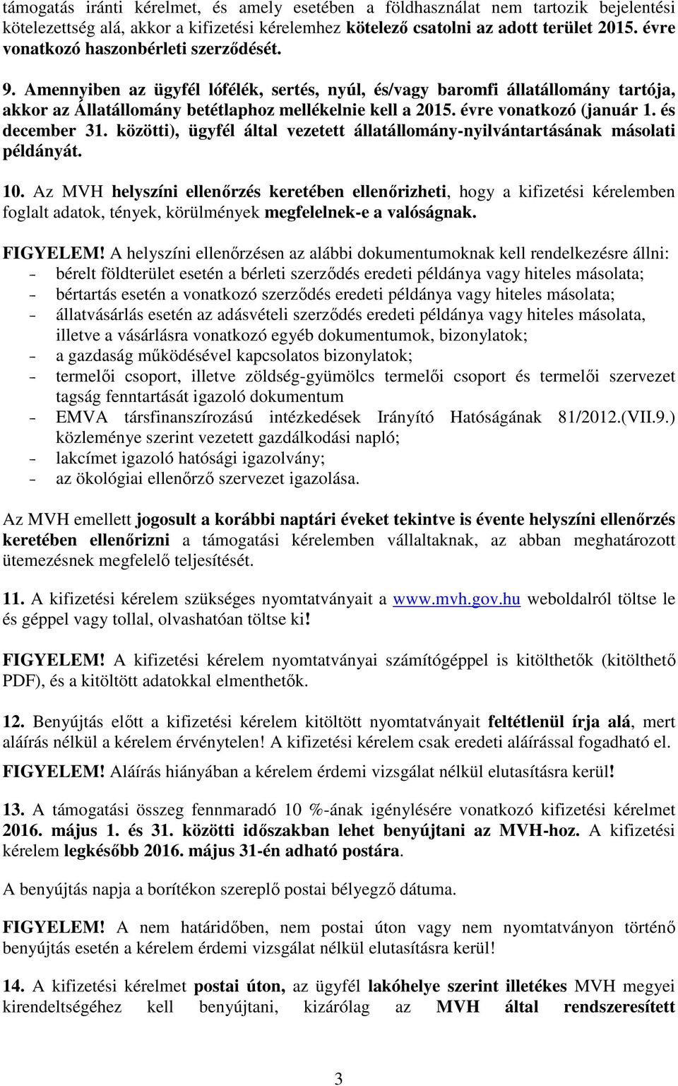 évre vonatkozó (január 1. és december 31. közötti), ügyfél által vezetett állatállomány-nyilvántartásának másolati példányát. 10.