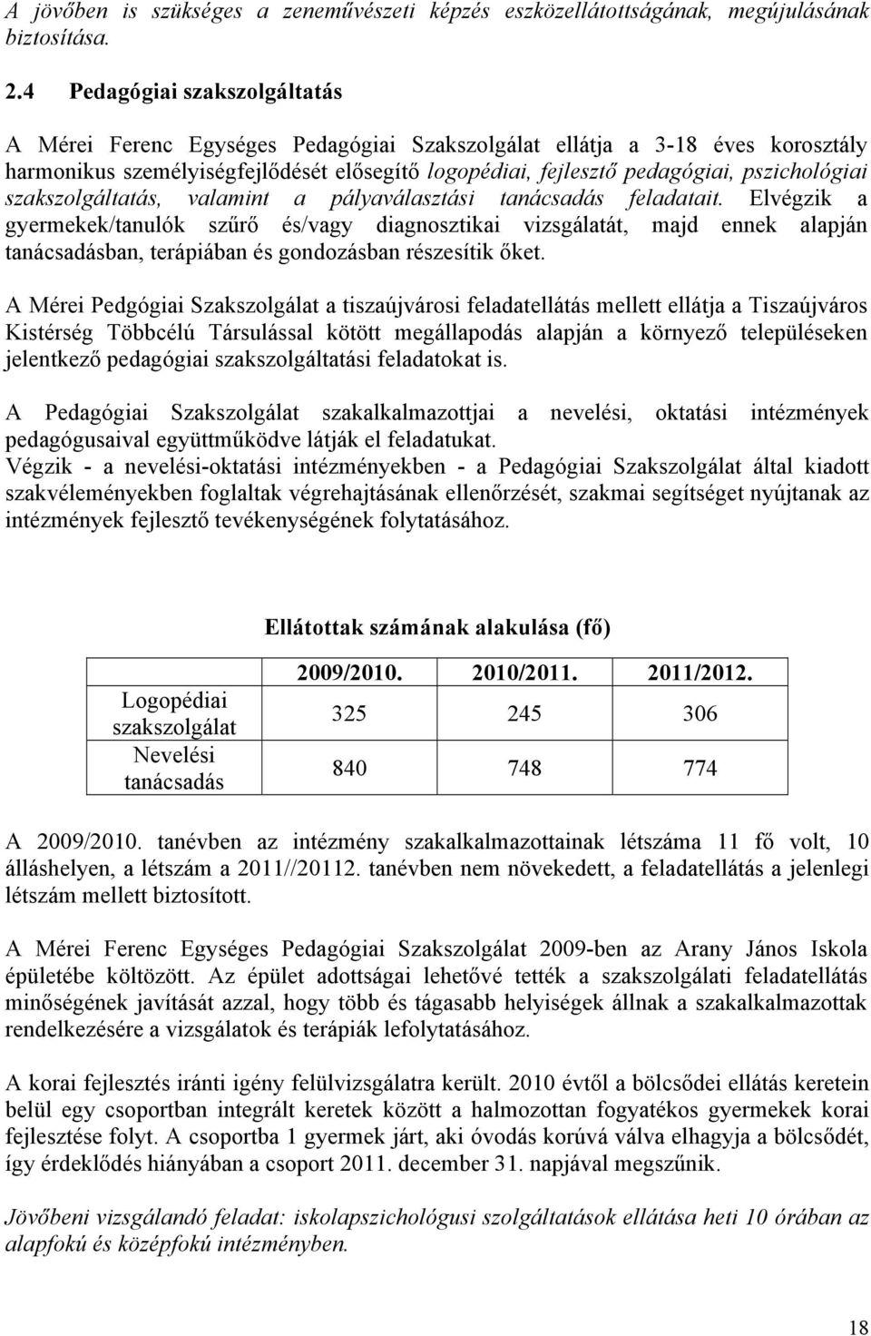 pszichológiai szakszolgáltatás, valamint a pályaválasztási tanácsadás feladatait.