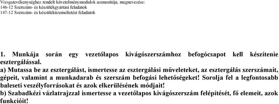 valamint a munkadarab és szerszám befogási lehetőségeket!