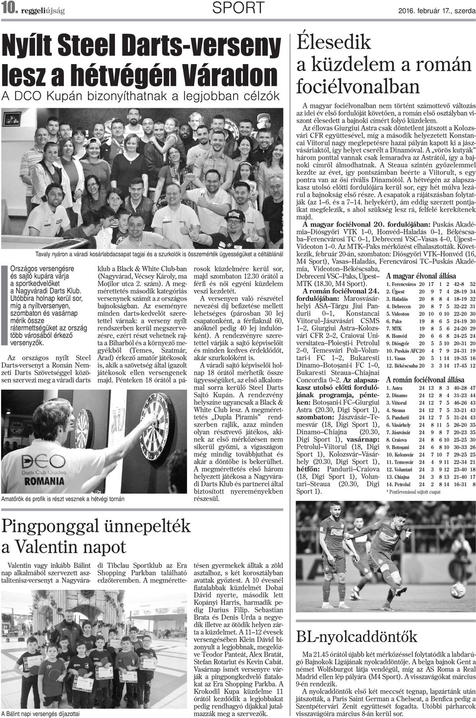 céltáblánál Országos versengésre és sajtó kupára várja a sportkedvelõket a Nagyváradi Darts Klub.