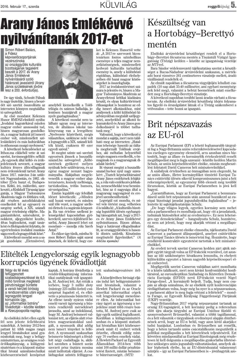 év Arany János Emlékévvé nyilvánításáról szóló határozati javaslatról (Arany János születésének jövõre lesz a 200. évfordulója).