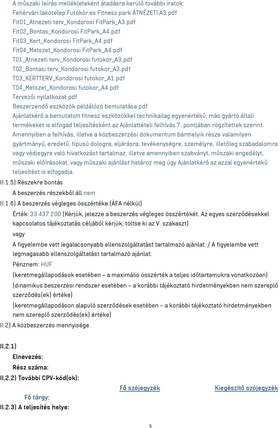pdf T03_KERTTERV_Kondorosi futokor_a1.pdf T04_Metszet_Kondorosi futokor_a4.pdf Tervezői nyilatkozat.pdf Beszerzendő eszközök példálózó bemutatása.