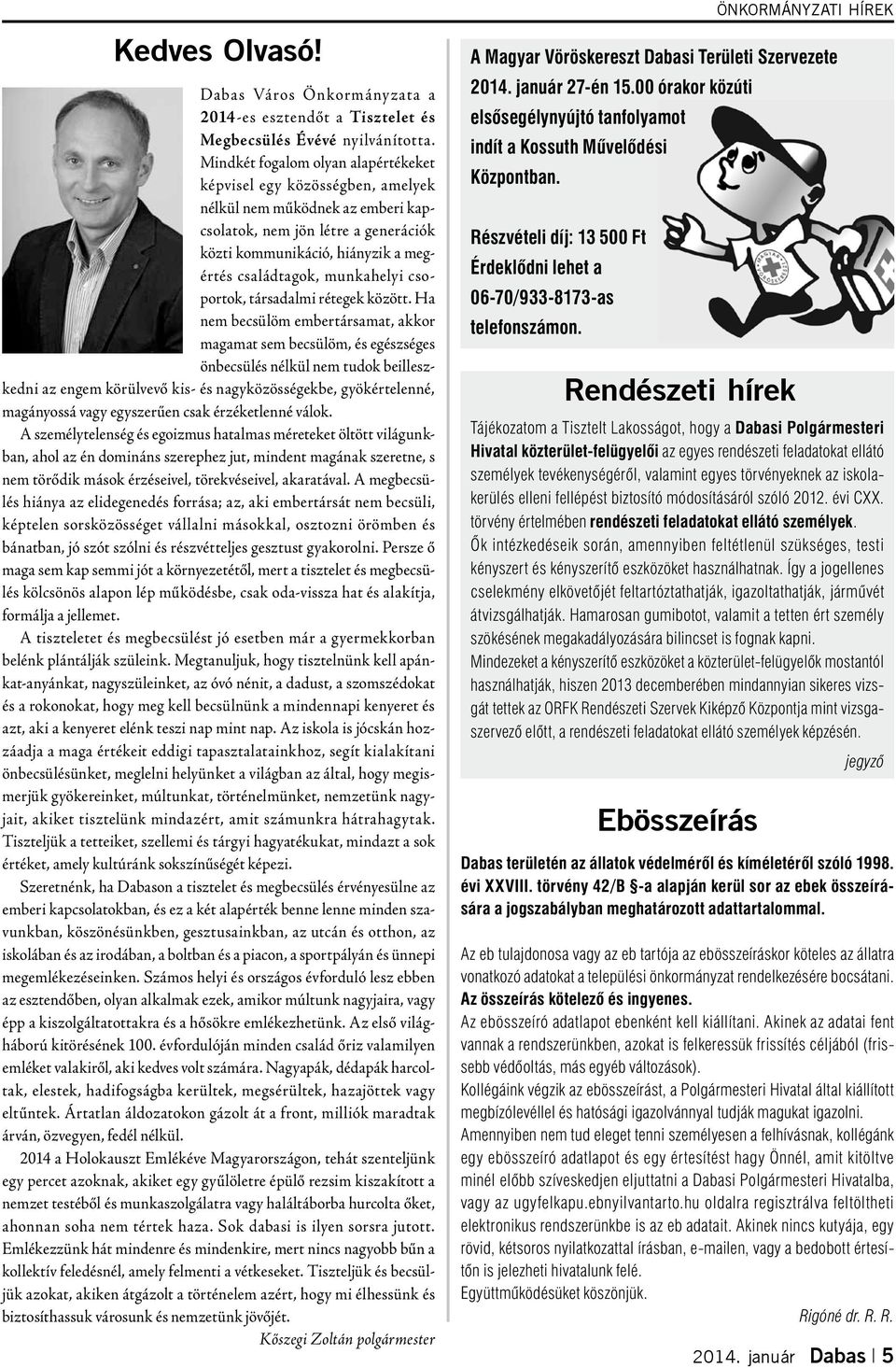 munkahelyi csoportok, társadalmi rétegek között.