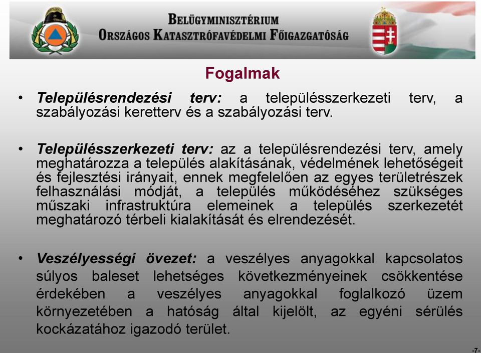 területrészek felhasználási módját, a település működéséhez szükséges műszaki infrastruktúra elemeinek a település szerkezetét meghatározó térbeli kialakítását és elrendezését.