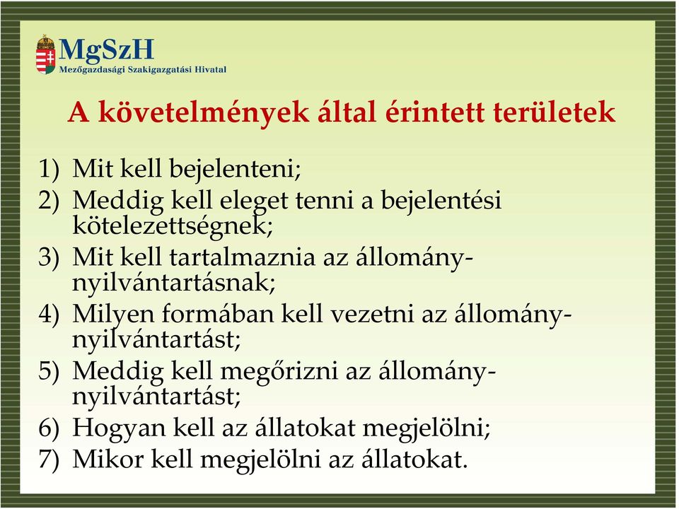 4) Milyen formában kell vezetni az állománynyilvántartást; 5) Meddig kell megőrizni az