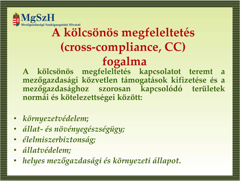 szorosan kapcsolódó területek normái és kötelezettségei között: környezetvédelem; állat