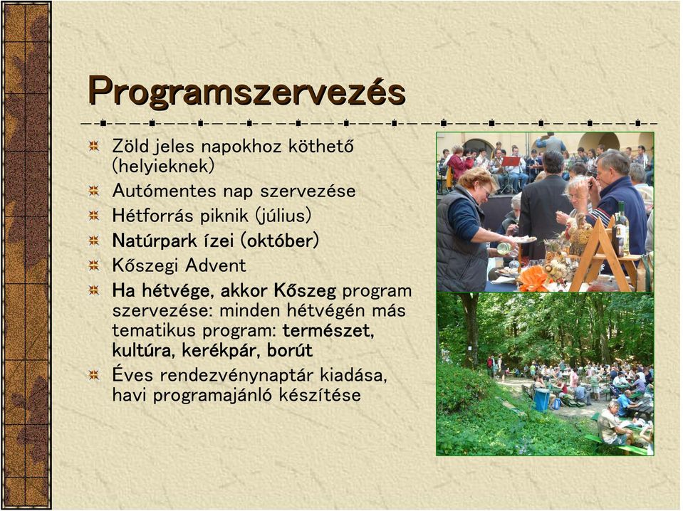akkor Kőszeg program szervezése: minden hétvégén más tematikus program: természet,
