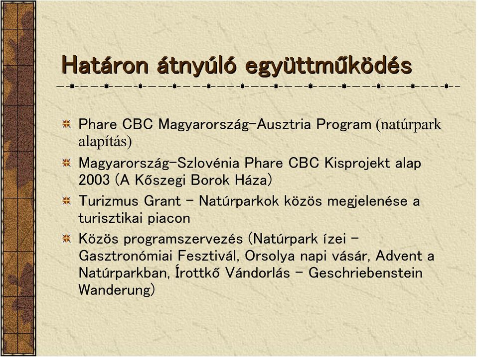 Natúrparkok közös megjelenése a turisztikai piacon Közös programszervezés (Natúrpark ízei