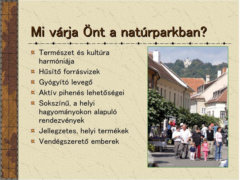 Gyógyító levegő Aktív pihenés lehetőségei Sokszínű, a