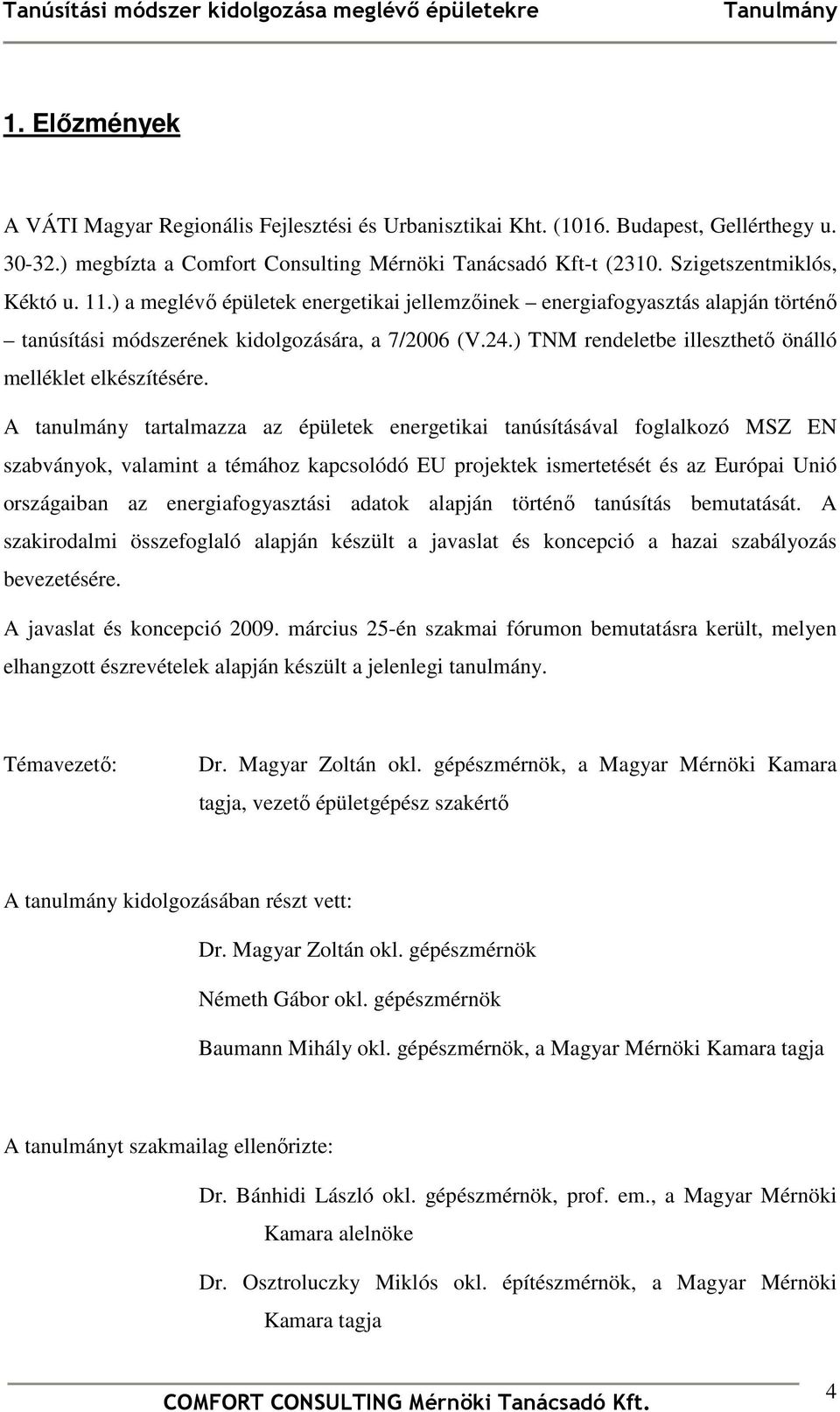 ) TNM rendeletbe illeszthetı önálló melléklet elkészítésére.