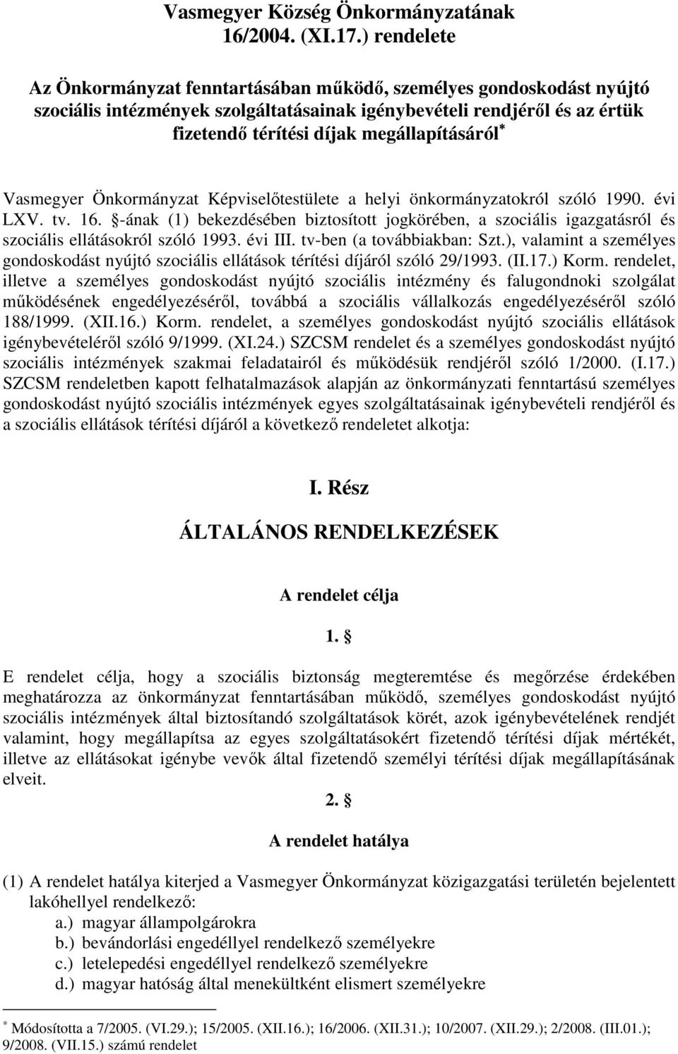 Vasmegyer Önkormányzat Képviselıtestülete a helyi önkormányzatokról szóló 1990. évi LXV. tv. 16.