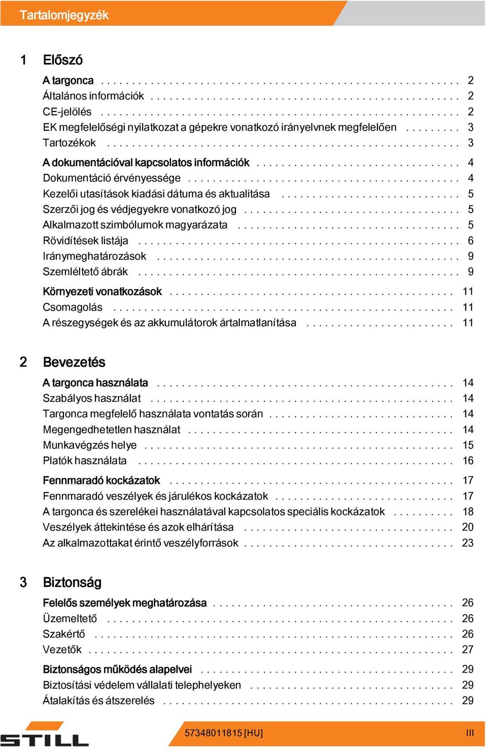 .... 5 Alkalmazottszimbólumokmagyarázata... 5 Rövidítéseklistája... 6 Iránymeghatározások.... 9 Szemléltetőábrák... 9 Környezeti vonatkozások... 11 Csomagolás.