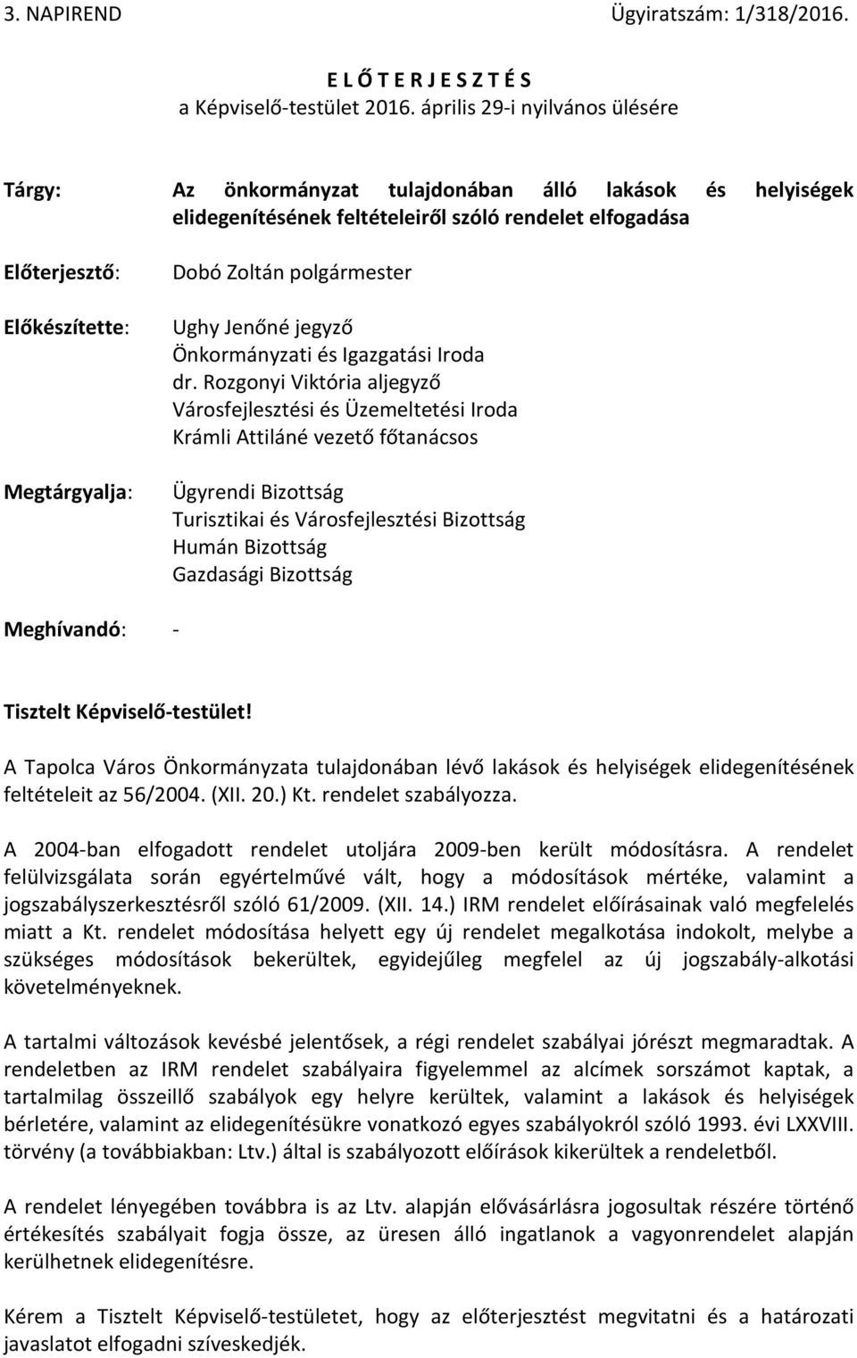 Zoltán polgármester Ughy Jenőné jegyző Önkormányzati és Igazgatási Iroda dr.