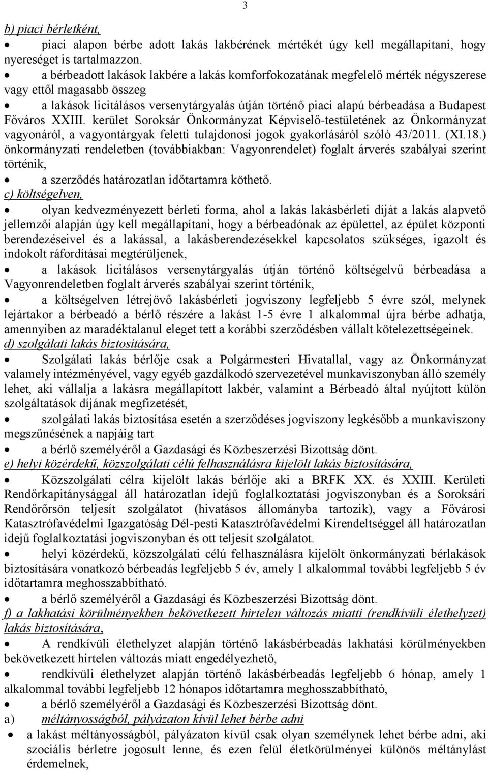 Főváros XXIII. kerület Soroksár Önkormányzat Képviselő-testületének az Önkormányzat vagyonáról, a vagyontárgyak feletti tulajdonosi jogok gyakorlásáról szóló 43/2011. (XI.18.