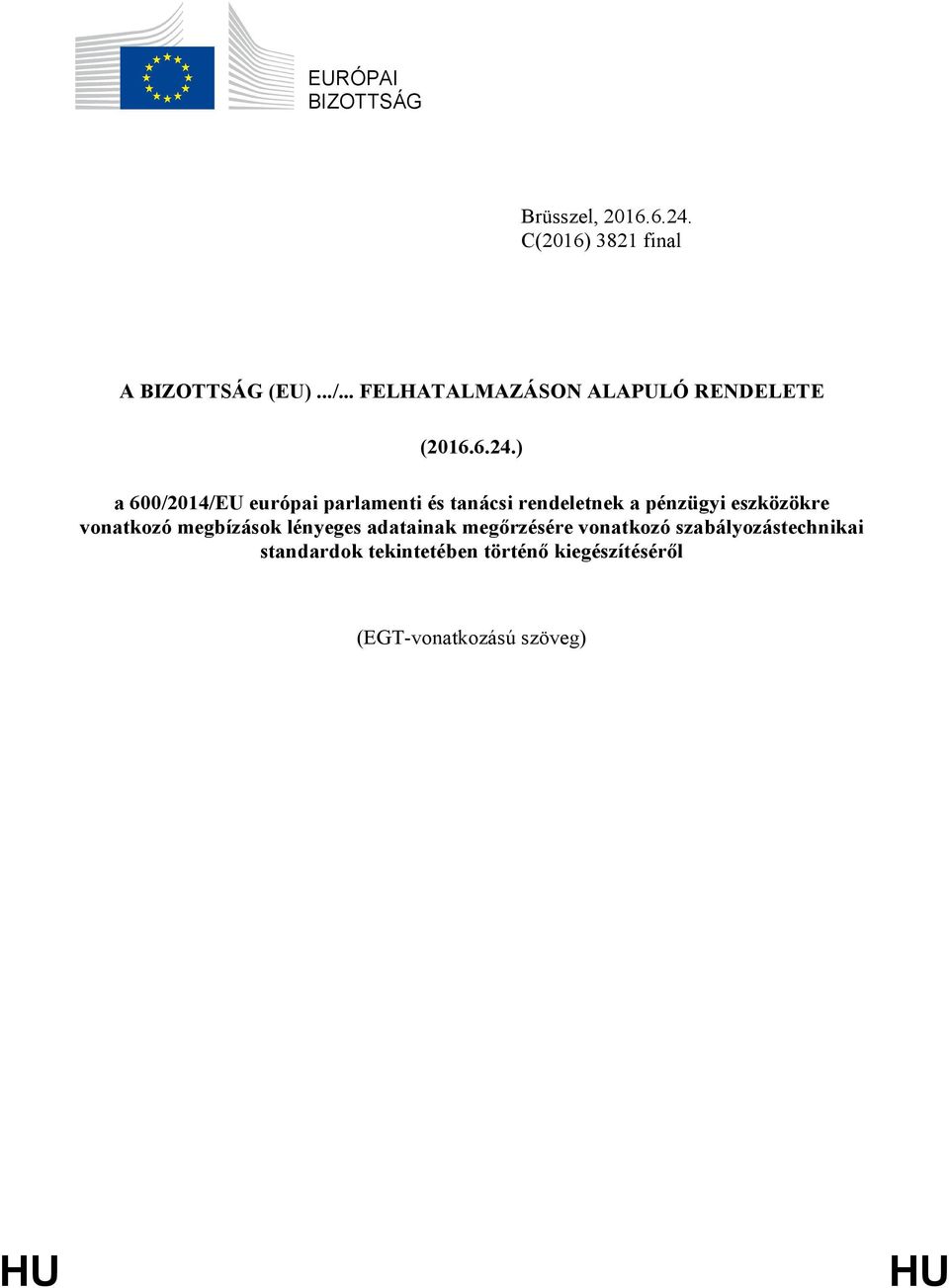 ) a 600/2014/EU európai parlamenti és tanácsi rendeletnek a pénzügyi eszközökre vonatkozó