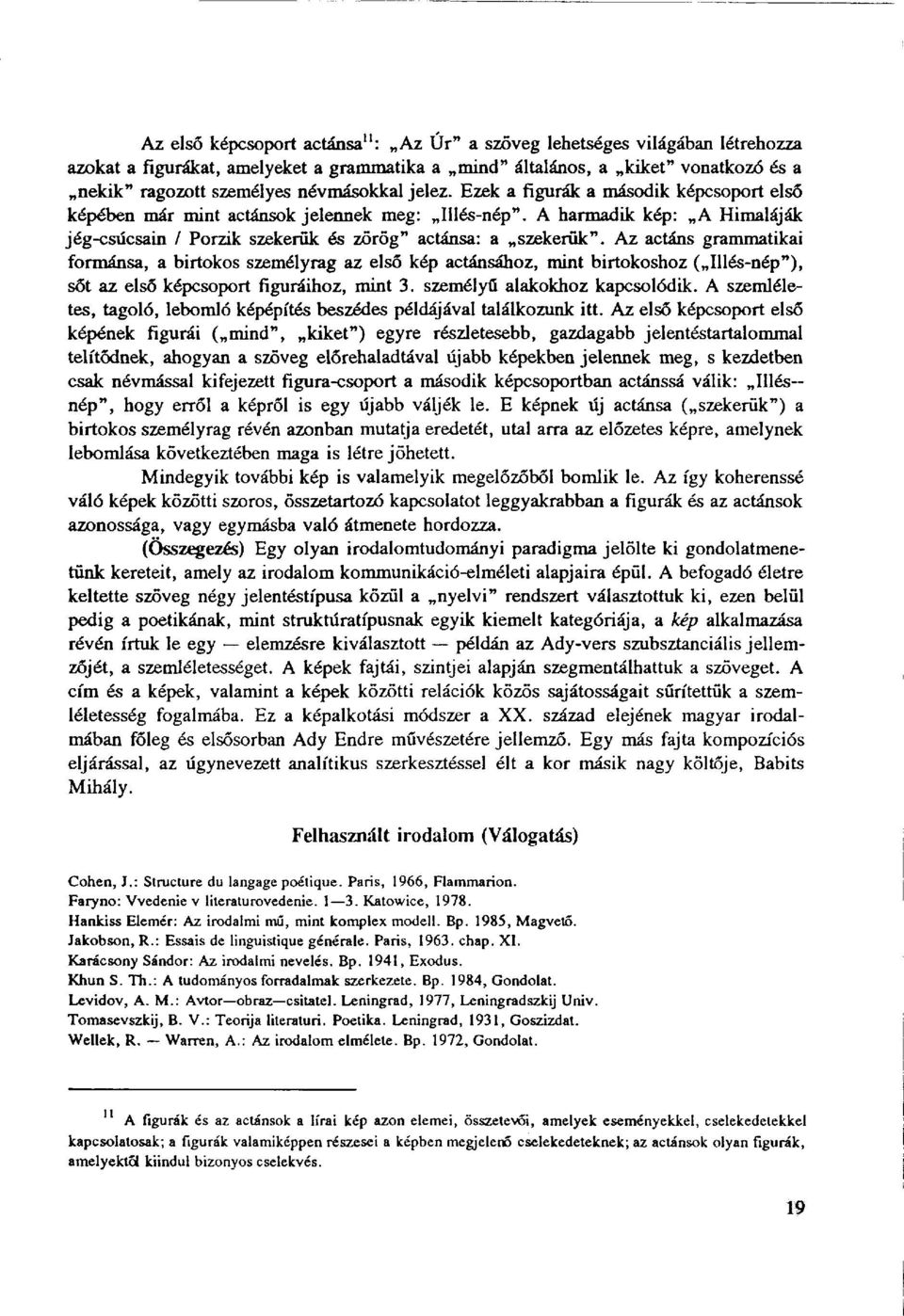 A harmadik kép: A Himaláják jég-csúcsain / Porzik szekerük és zörög" actánsa: a szekerük".