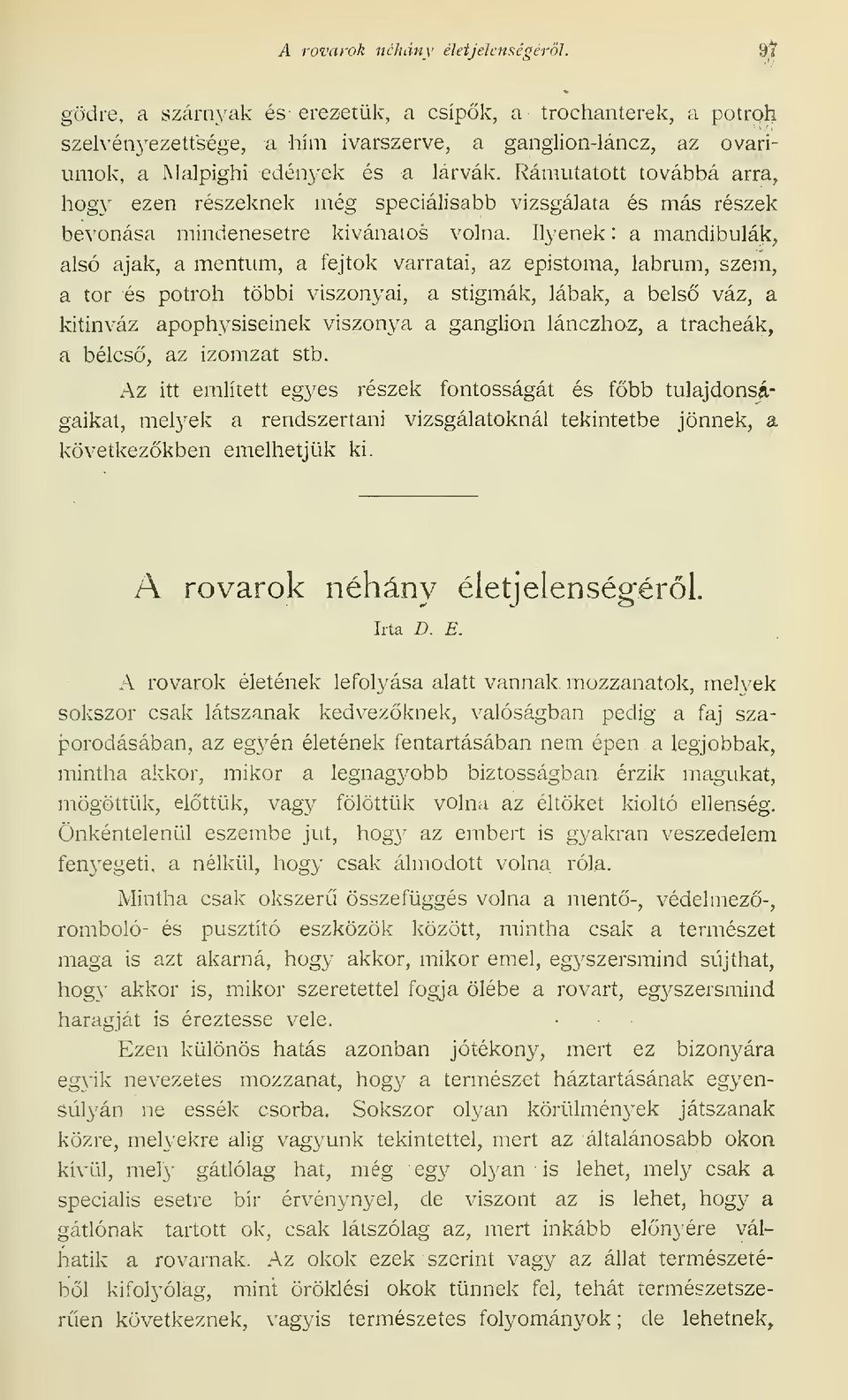 Rámutatott továbbá arra, hogy ezen részeknek még speciálisabb vizsgálata és más részek bevonása mindenesetre kivánaios volna.