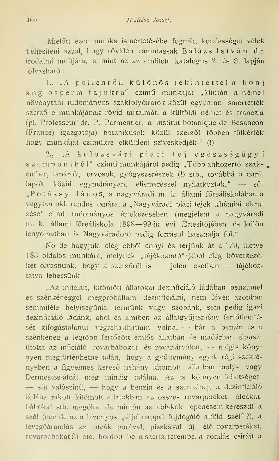 , A pollenrl, különös tekintettel a honi angiosperm fajokra" czím munkáját Miután a német növénytani tudományos szakfolyóiratok közül egypáran ismertették szerz e munkájának rövid tartalmát, a