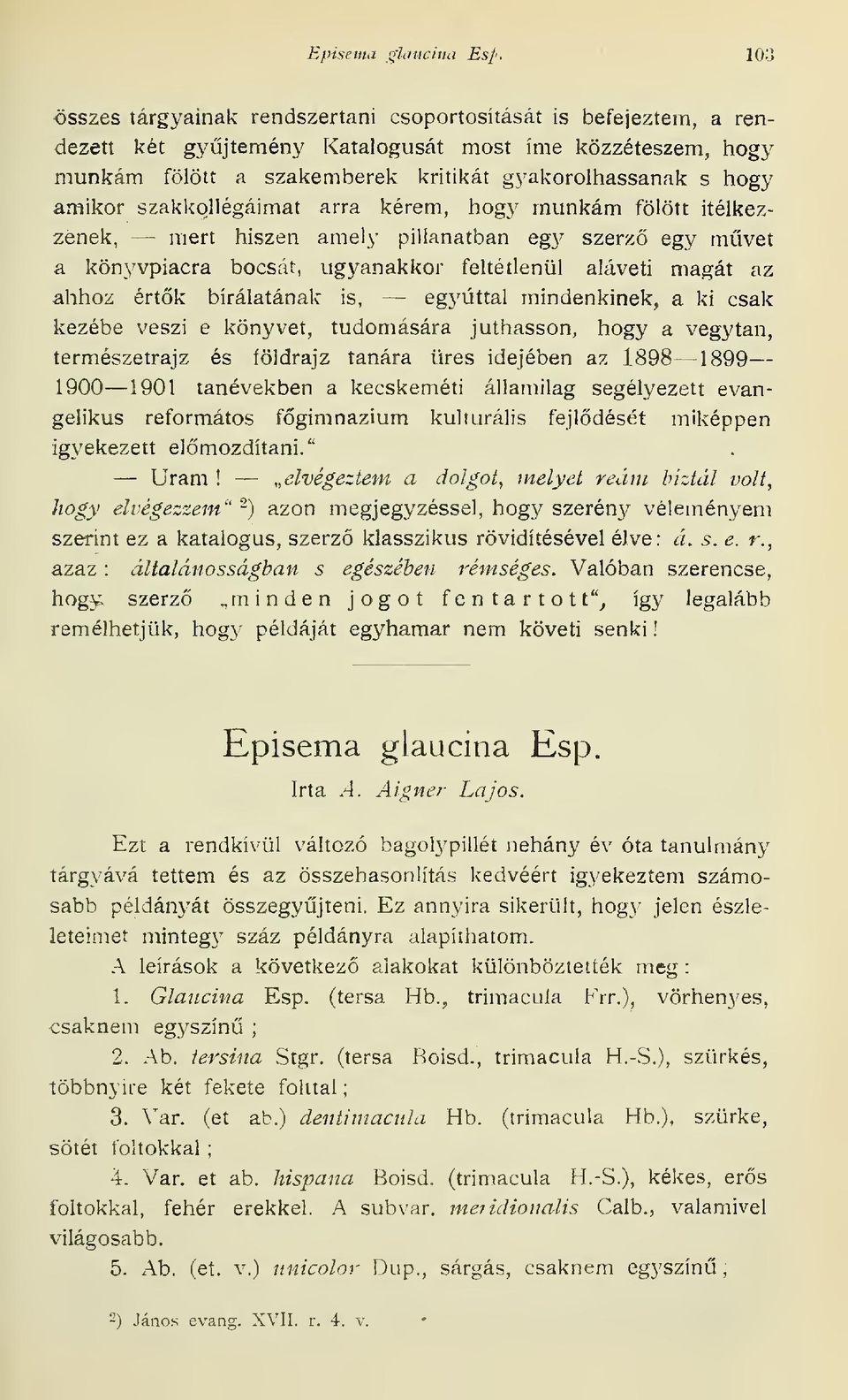szakkollégáimat arra kérem, hogy munkám fölött Ítélkezzenek, mert hiszen amely pillanatban eg}^ szerz egy mvet a kön3^vpiacra bocsát, ugyanakkor feltétlenül aláveti magát az ahhoz értk bírálatának