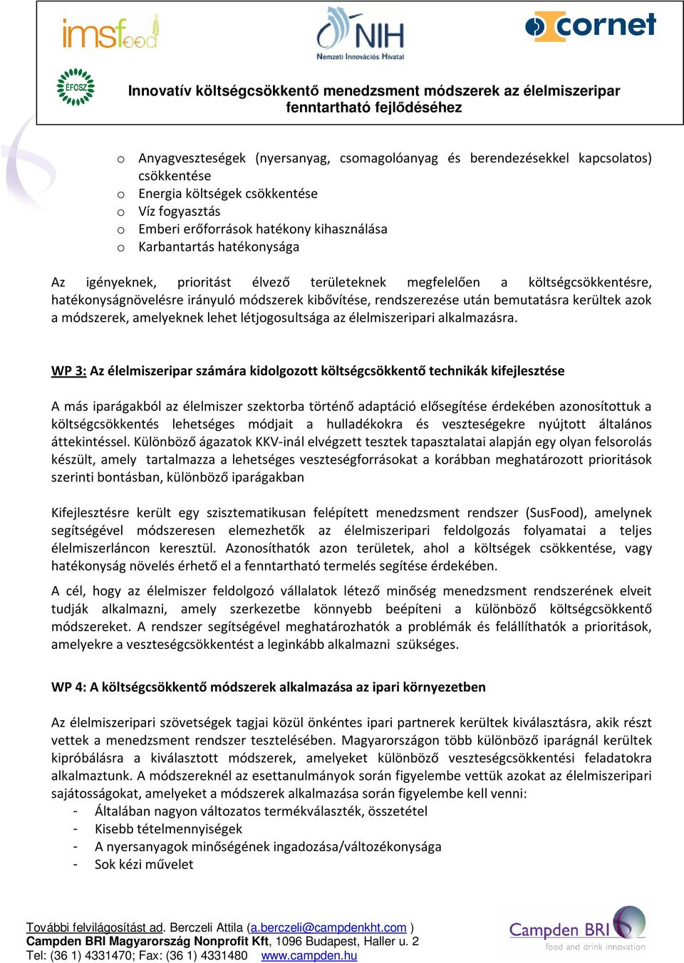 módszerek, amelyeknek lehet létjogosultsága az élelmiszeripari alkalmazásra.