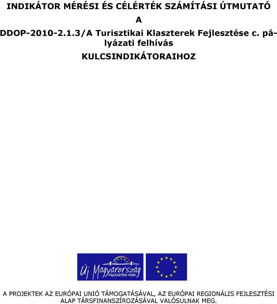 pályázati felhívás KULCSINDIKÁTORAIHOZ A PROJEKTEK AZ EURÓPAI