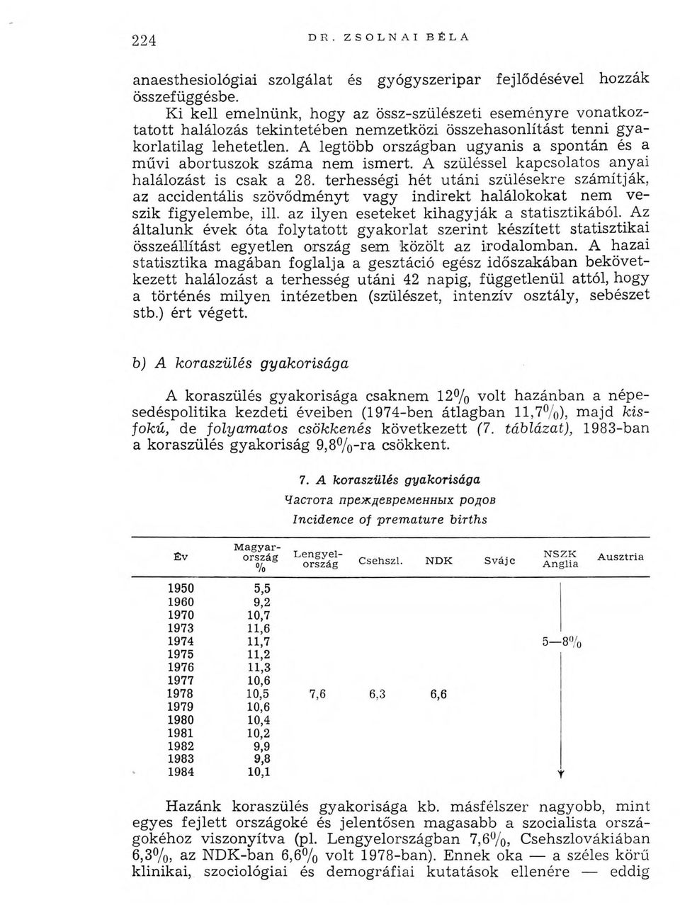 A legtöbb országban ugyanis a spontán és a művi abortuszok száma nem ism ert. A szüléssel kapcsolatos anyai halálozást is csak a 28.
