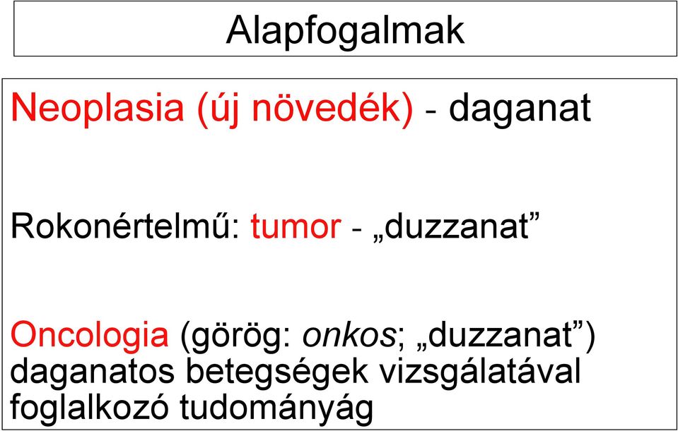 Oncologia (görög: onkos; duzzanat )