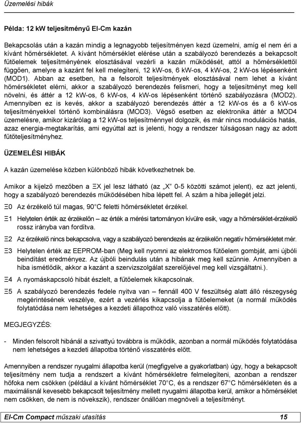 melegíteni, 12 kw-os, 6 kw-os, 4 kw-os, 2 kw-os lépésenként (MOD1).