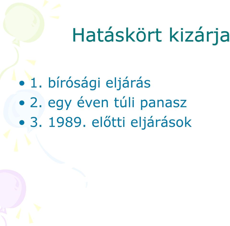 egy éven túli panasz