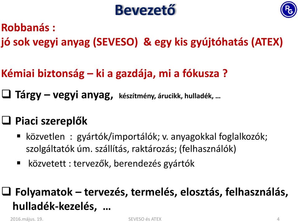 anyagokkal foglalkozók; szolgáltatók úm.
