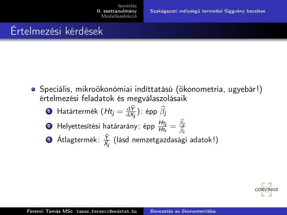 ) értelmezési feladatok és megválaszolásaik 1 Határtermék (Ht j = dŷ dx j ): épp