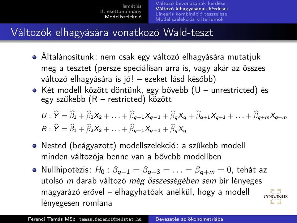 .. + β q 1X q 1 + β qx q + β q+1x q+1 +... + β q+mx q+m R : Ŷ = β 1 + β 2X 2 +.