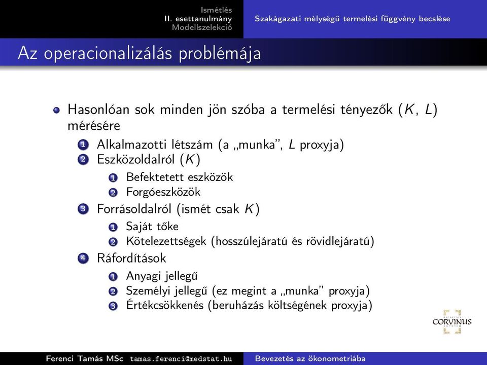 eszközök 2 Forgóeszközök 3 Forrásoldalról (ismét csak K) 1 Saját tőke 2 Kötelezettségek (hosszúlejáratú és