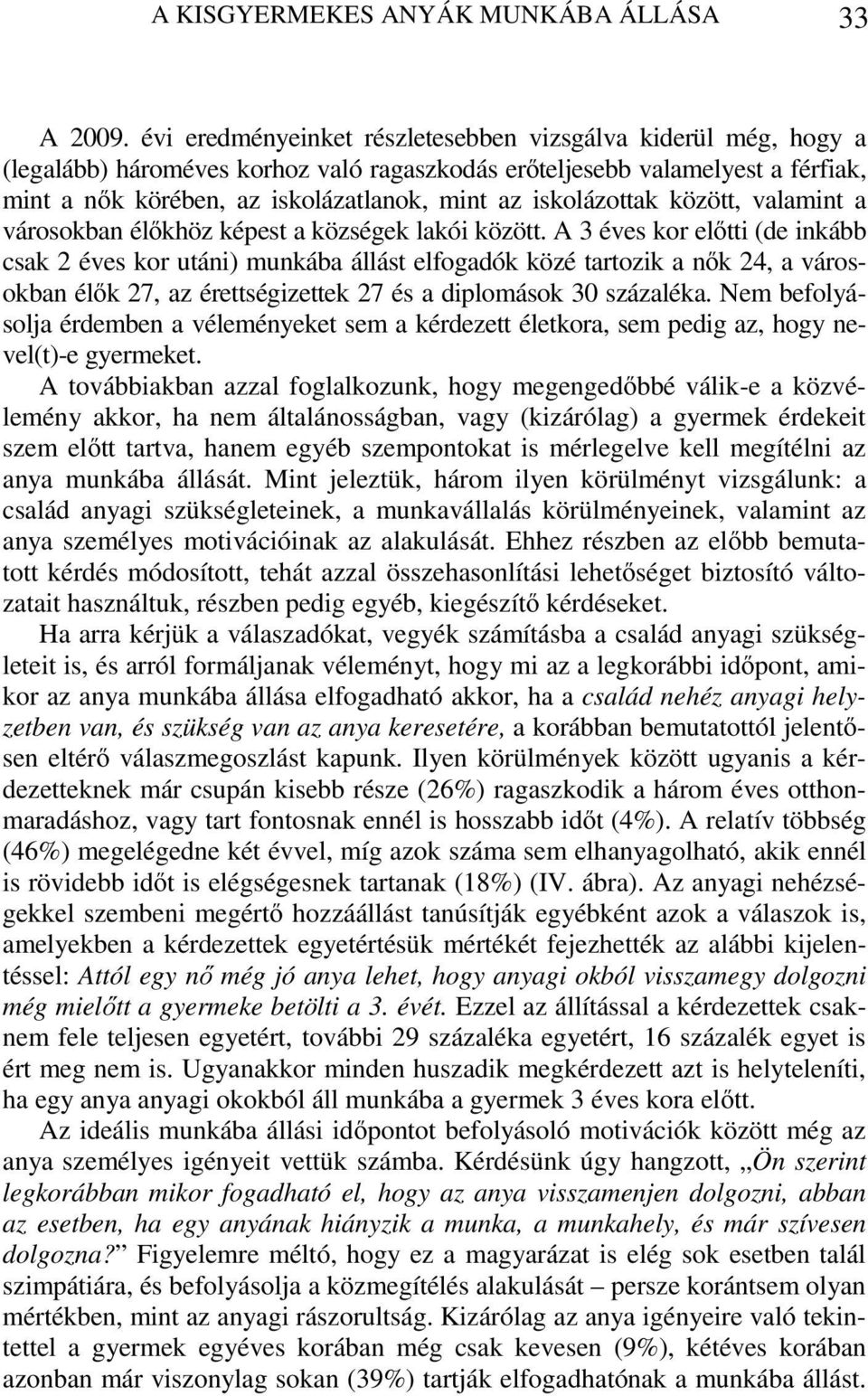 iskolázottak között, valamint a városokban élőkhöz képest a községek lakói között.