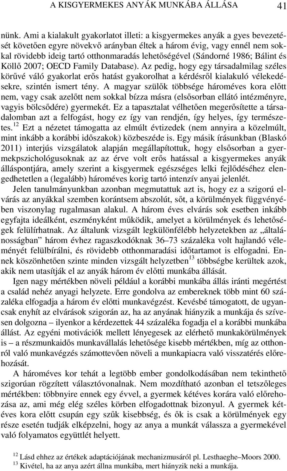 (Sándorné 1986; Bálint és Köllő 2007; OECD Family Database).