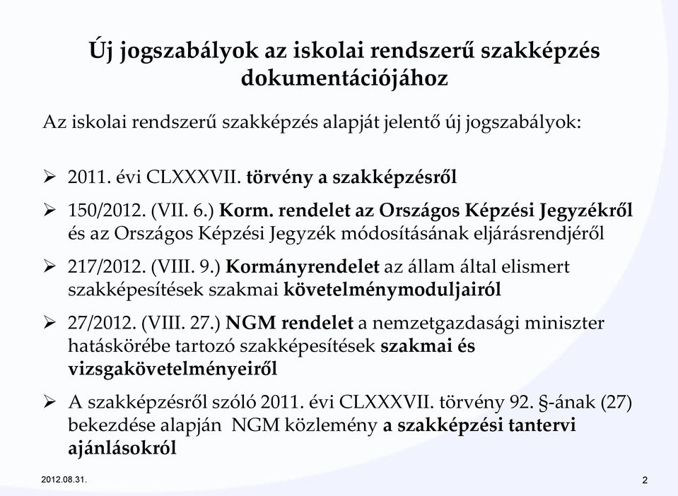 ) Kormányrendelet az állam által elismert szakképesítések szakmai követelménymoduljairól 27/