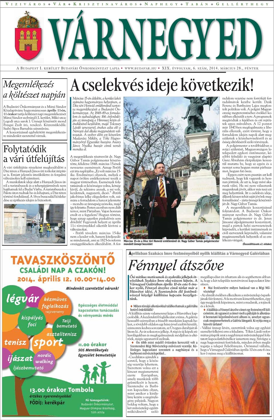 , PÉNTEK Megemlékezés a költészet napján A Budavári Önkormányzat és a Márai Sándor Közalapítvány hagyományosan április 11-én, 11 órakor tartja költészet napi megemlékezését Márai Sándor szobránál ( I.