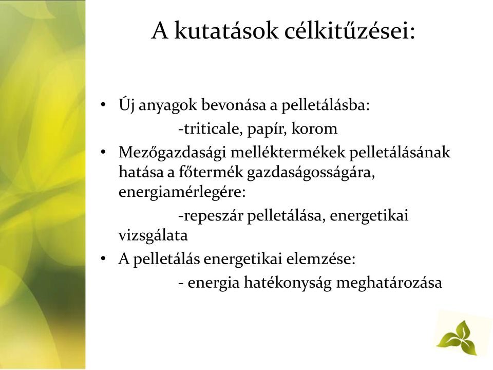 gazdaságosságára, energiamérlegére: -repeszár pelletálása, energetikai