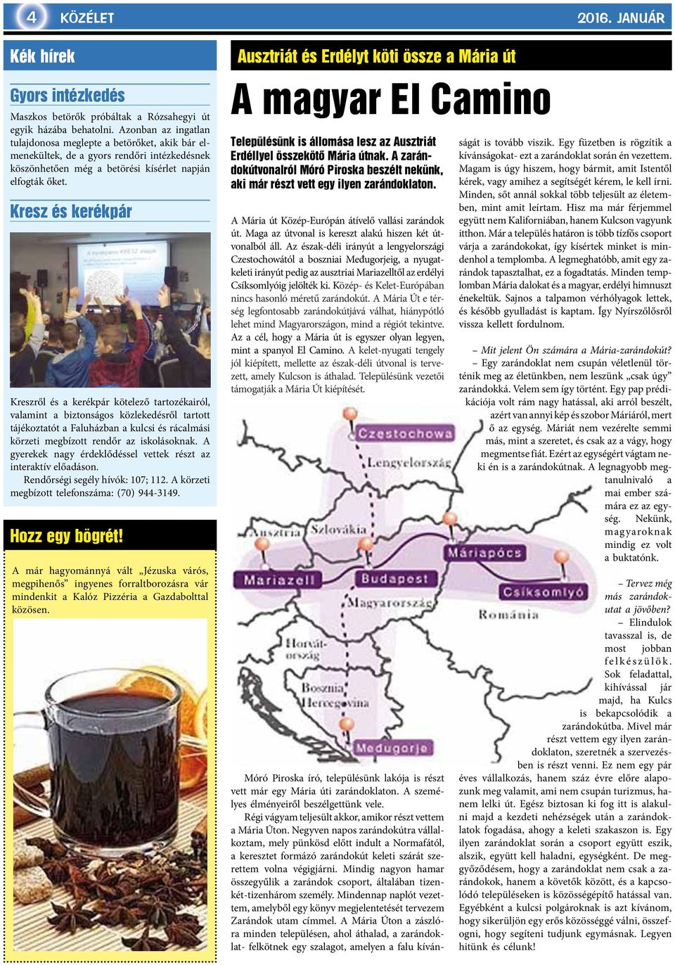 Kresz és kerékpár Kreszről és a kerékpár kötelező tartozékairól, valamint a biztonságos közlekedésről tartott tájékoztatót a Faluházban a kulcsi és rácalmási körzeti megbízott rendőr az iskolásoknak.