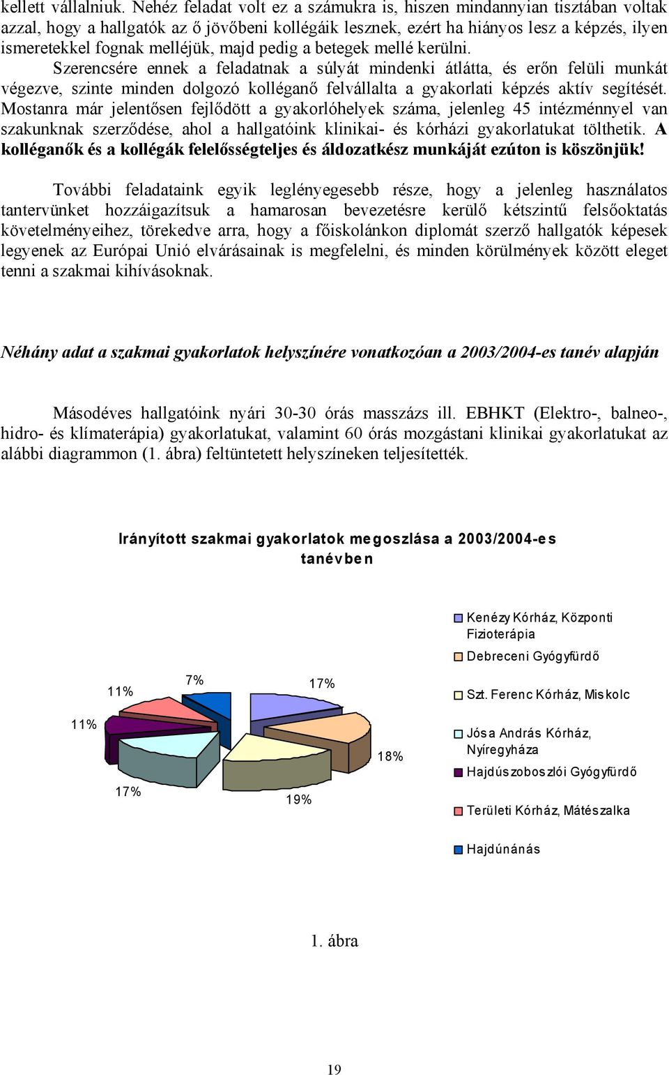 majd pedig a betegek mellé kerülni.