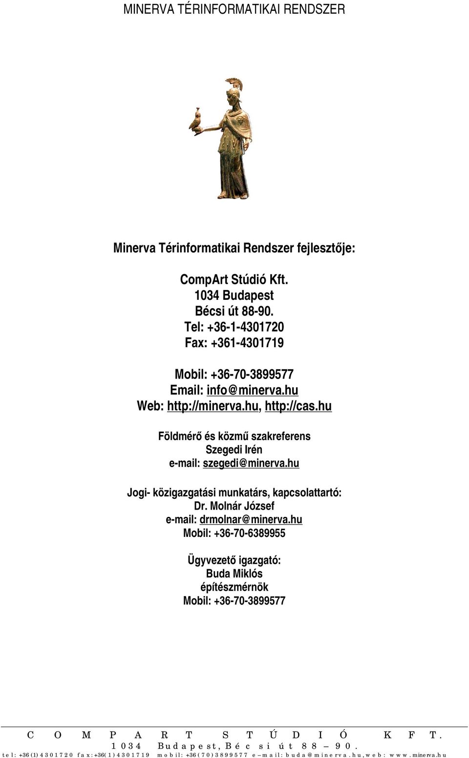 hu Földmérő és közmű szakreferens Szegedi Irén e-mail: szegedi@minerva.