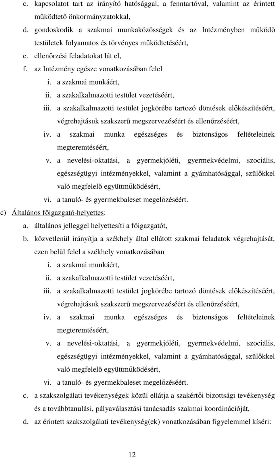 a szakmai munkáért, ii. a szakalkalmazotti testület vezetéséért, iii.