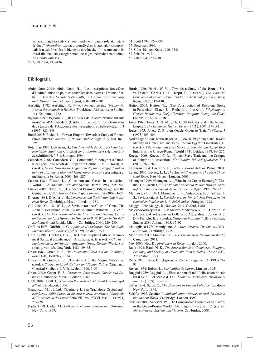 56 Solin Itkonen-Kaila 1996, #246. 57 Schäfer 1997. 58 Gill 2004, 227 230. Bibliográfia Abdul-Nour 2004: Abdul-Nour, H.