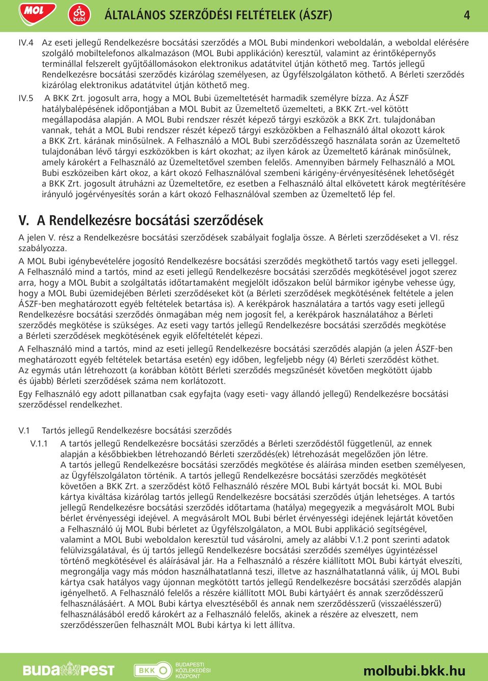 érintőképernyős terminállal felszerelt gyűjtőállomásokon elektronikus adatátvitel útján köthető meg.