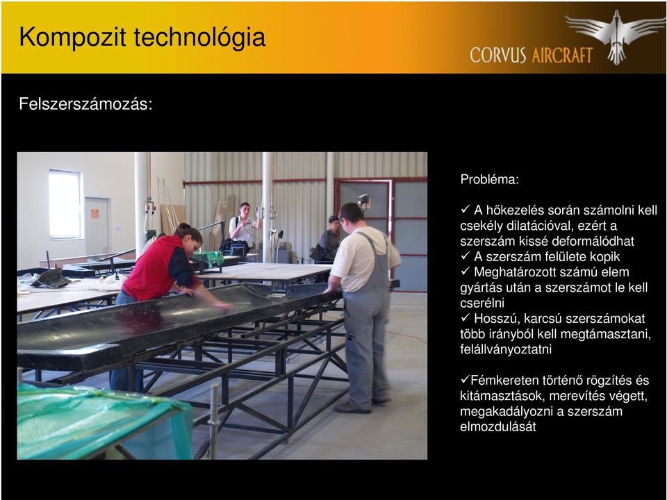 szerszámot le kell cserélni Hosszú, karcsú szerszámokat több irányból kell megtámasztani,