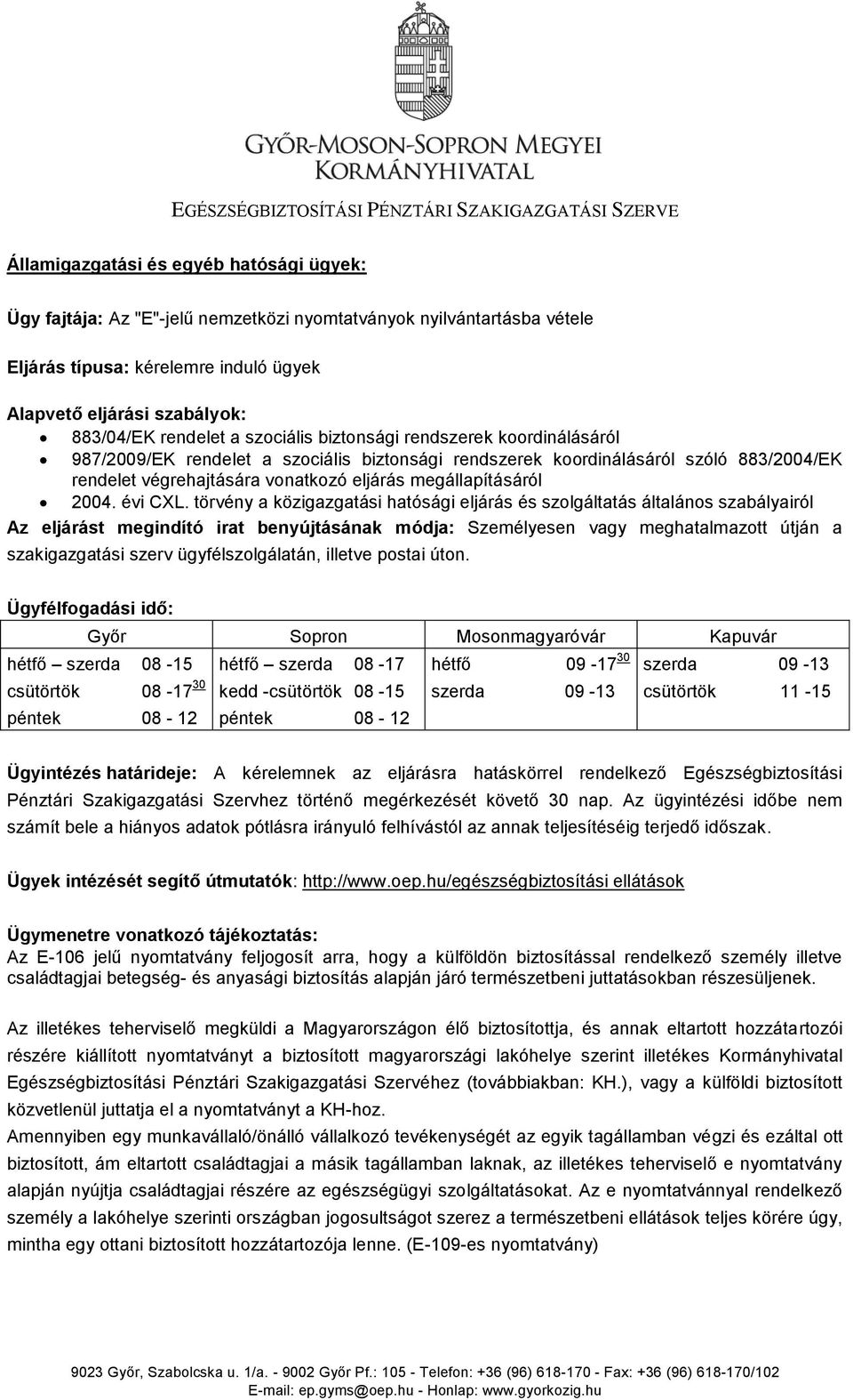 rendelet végrehajtására vonatkozó eljárás megállapításáról 2004. évi CXL.