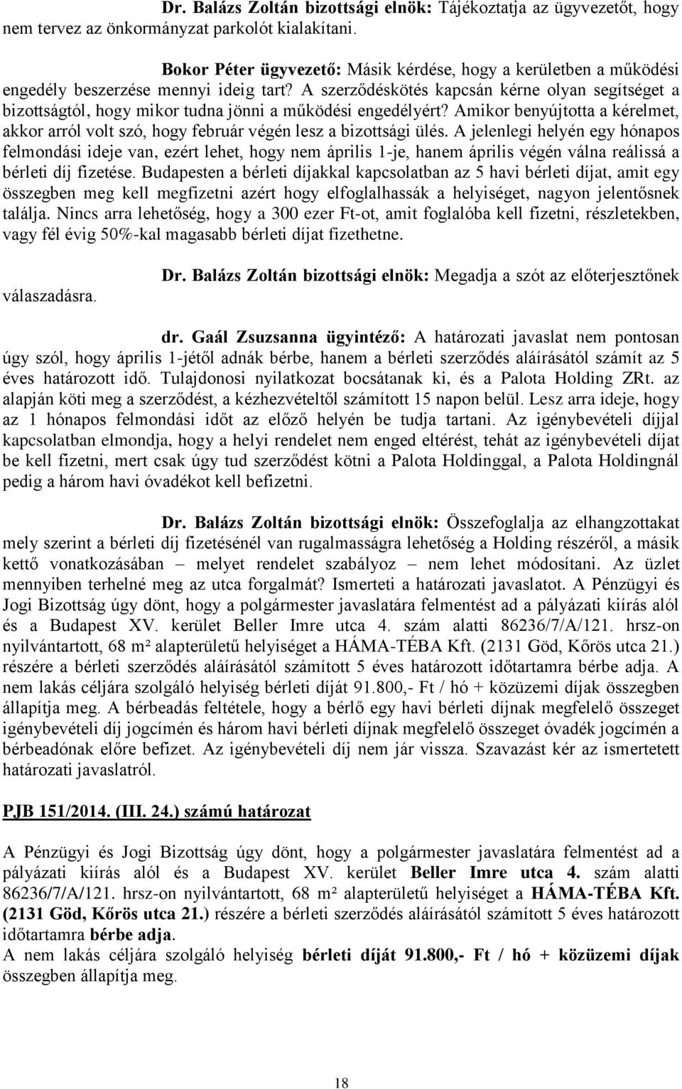 A szerződéskötés kapcsán kérne olyan segítséget a bizottságtól, hogy mikor tudna jönni a működési engedélyért?
