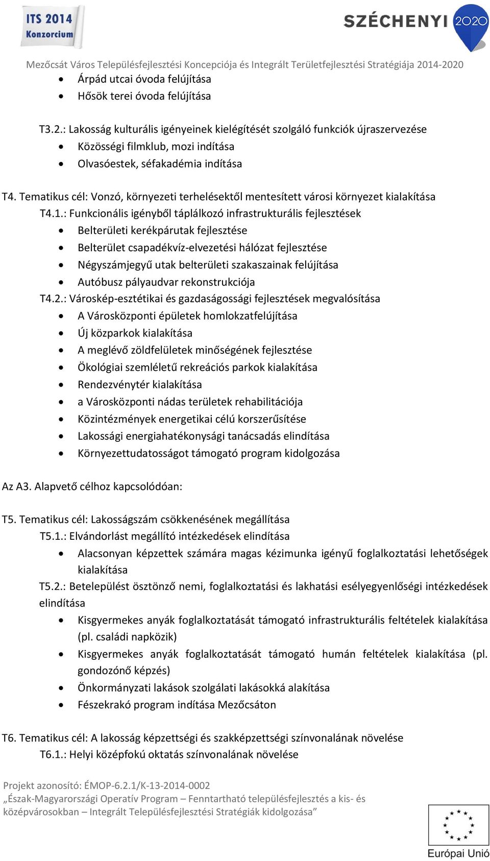 Tematikus cél: Vonzó, környezeti terhelésektől mentesített városi környezet kialakítása T4.1.